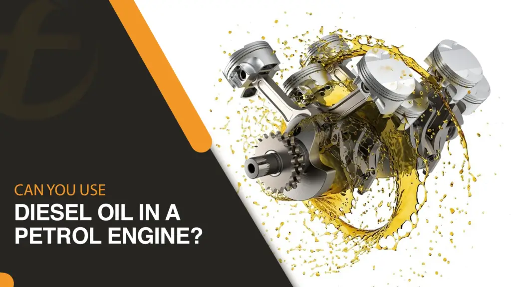 can you use diesel oil in a petrol engine