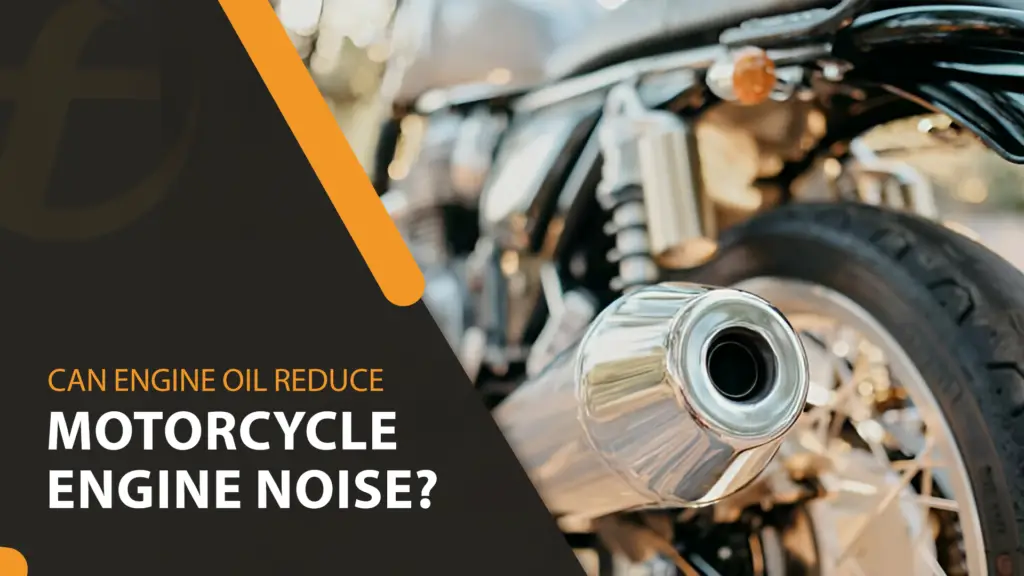 Can motorcycle engine oil reduce engine noise