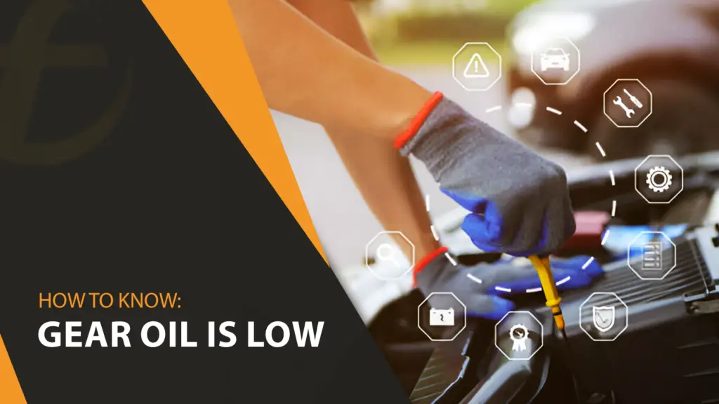 How to know gear oil is low