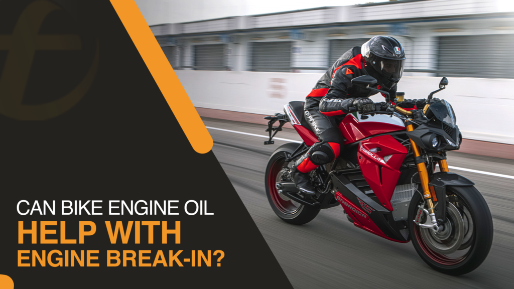 Can Motorcycle Engine Oil Help With Engine Break-In