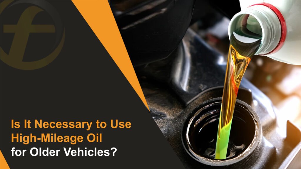 Is It Necessary to Use High-Mileage Oil for Older Vehicles