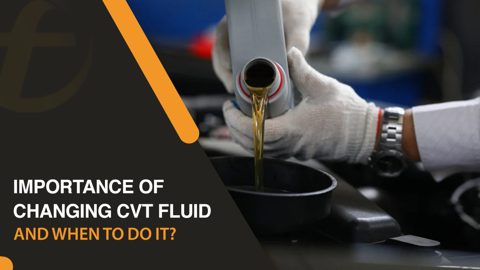 Why It's Important to Change Your CVT Fluid and When to Do It? Fubex
