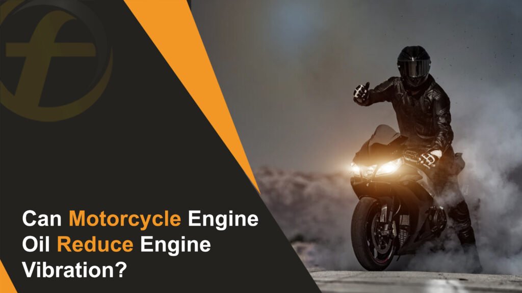 Can Motorcycle Engine Oil Reduce Engine Vibration