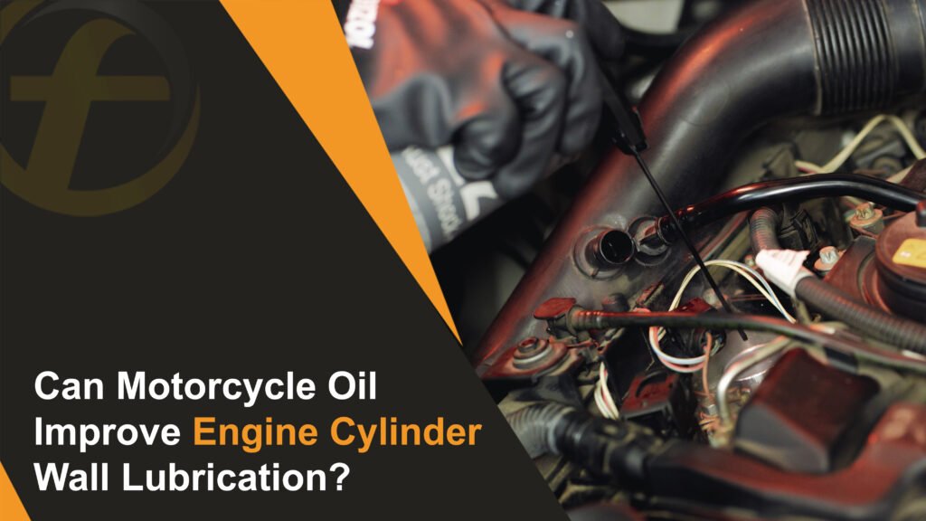 Can Motorcycle Oil Improve Engine Cylinder Wall Lubrication