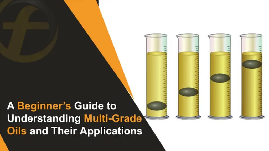 A Beginner’s Guide to Understanding Multi-Grade Oils and Their Applications