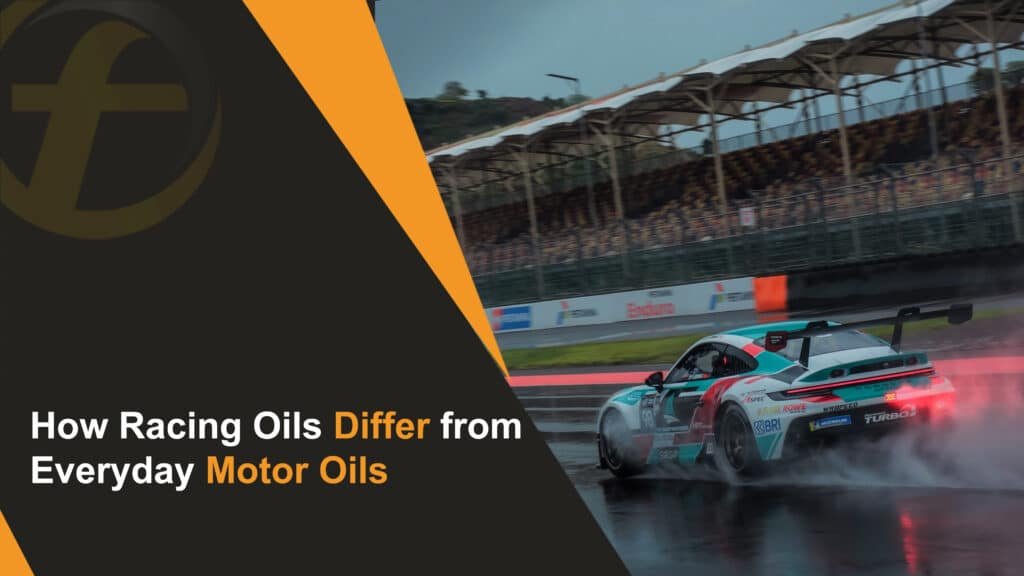 How Racing Oils Differ from Everyday Motor Oils