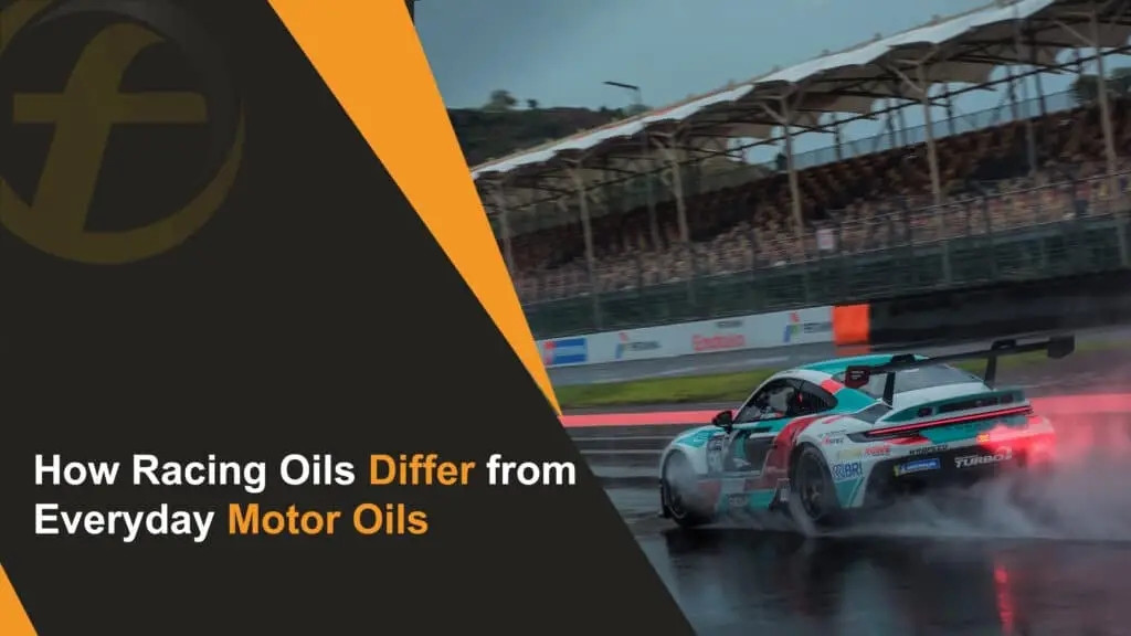 How Racing Oils Differ from Everyday Motor Oils