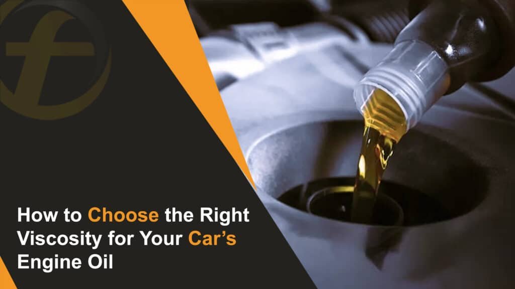 How to Choose the Right Viscosity for Your Car’s Engine Oil