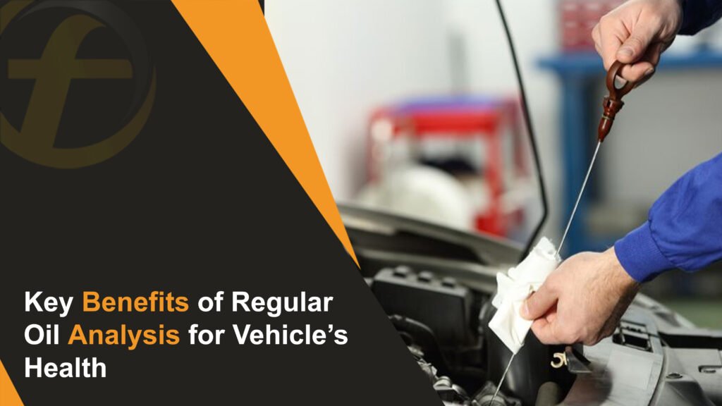 Key Benefits of Regular Oil Analysis for Vehicle’s Health