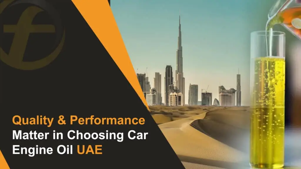 Quality & Performance Matter in Choosing Car Engine Oil UAE