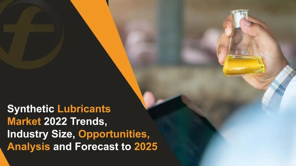 Synthetic Lubricants Market 2022 Trends