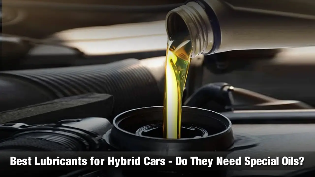 Best Lubricants for Hybrid Cars  Do They Need Special Oils? - Fubex