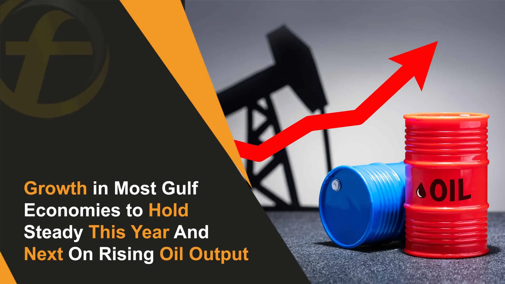 Growth in Most Gulf Economies to Hold Steady This Year And Next On Rising Oil Output