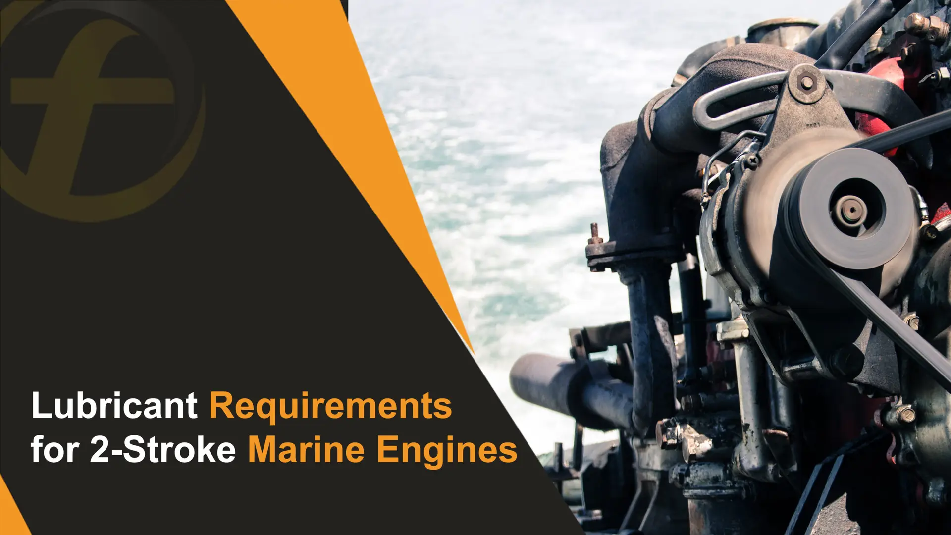 Lubricant Requirements for 2-Stroke Marine Engines