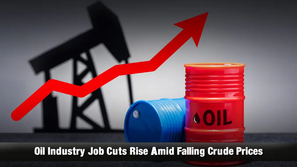 Oil Industry Job Cuts Rise Amid Falling Crude Prices