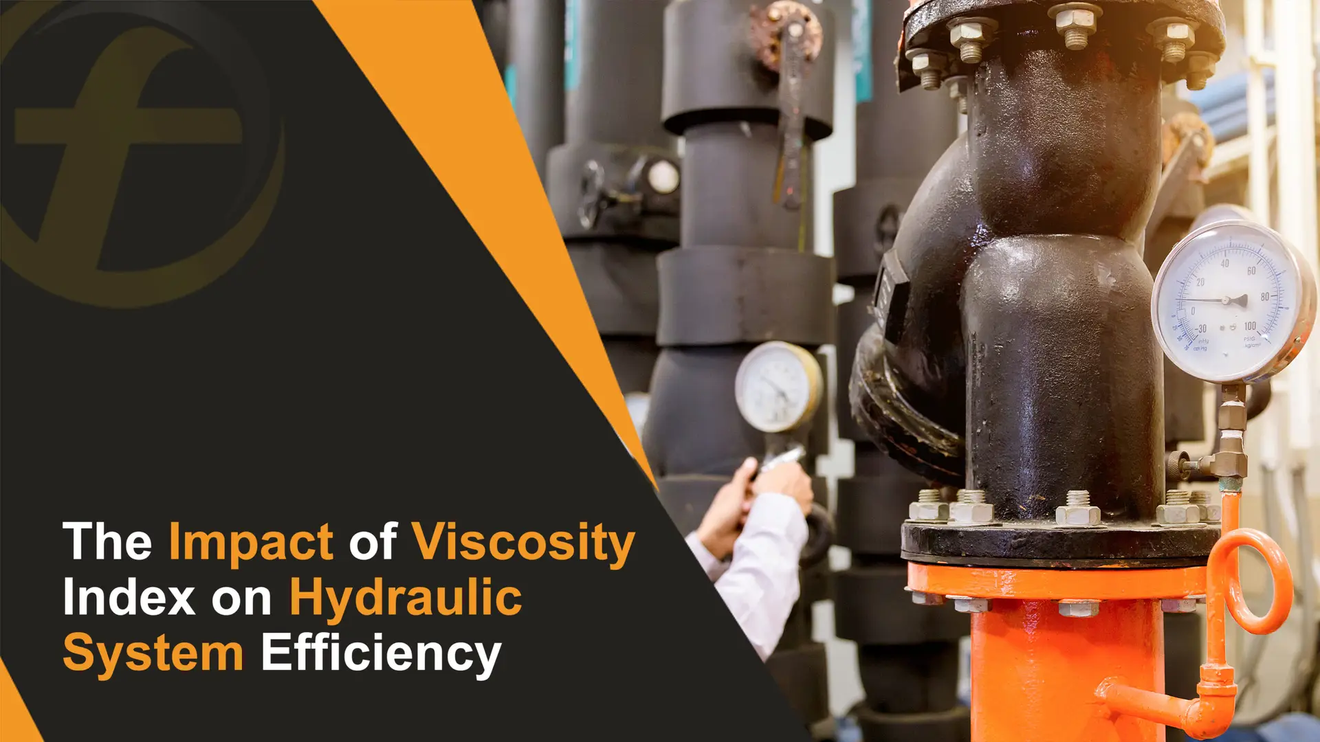 The Impact of Viscosity Index on Hydraulic System Efficiency