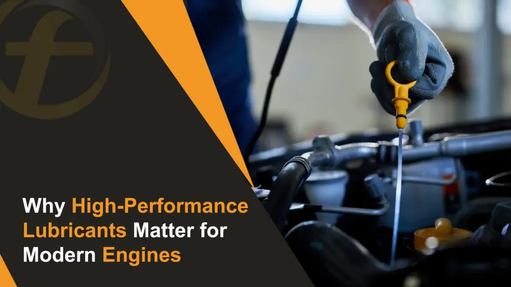 Why High-Performance Lubricants Matter for Modern Engines