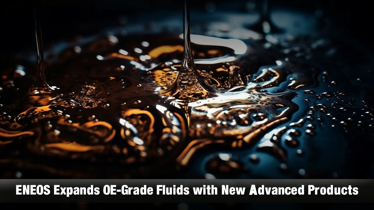 ENEOS Expands OE-Grade Fluids with New Advanced Products