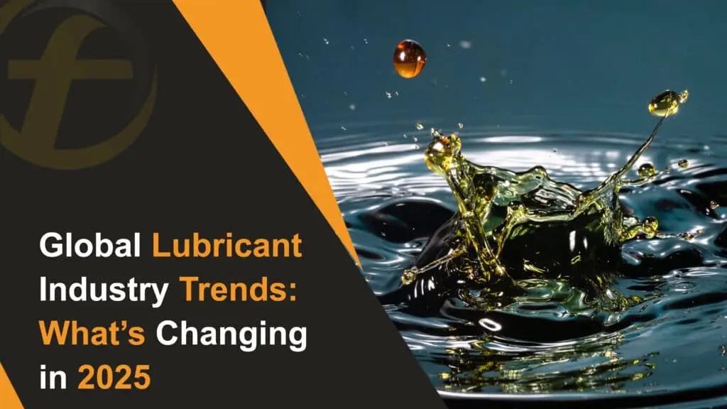 Global Lubricant Industry Trends What’s Changing in 2025 and Beyond