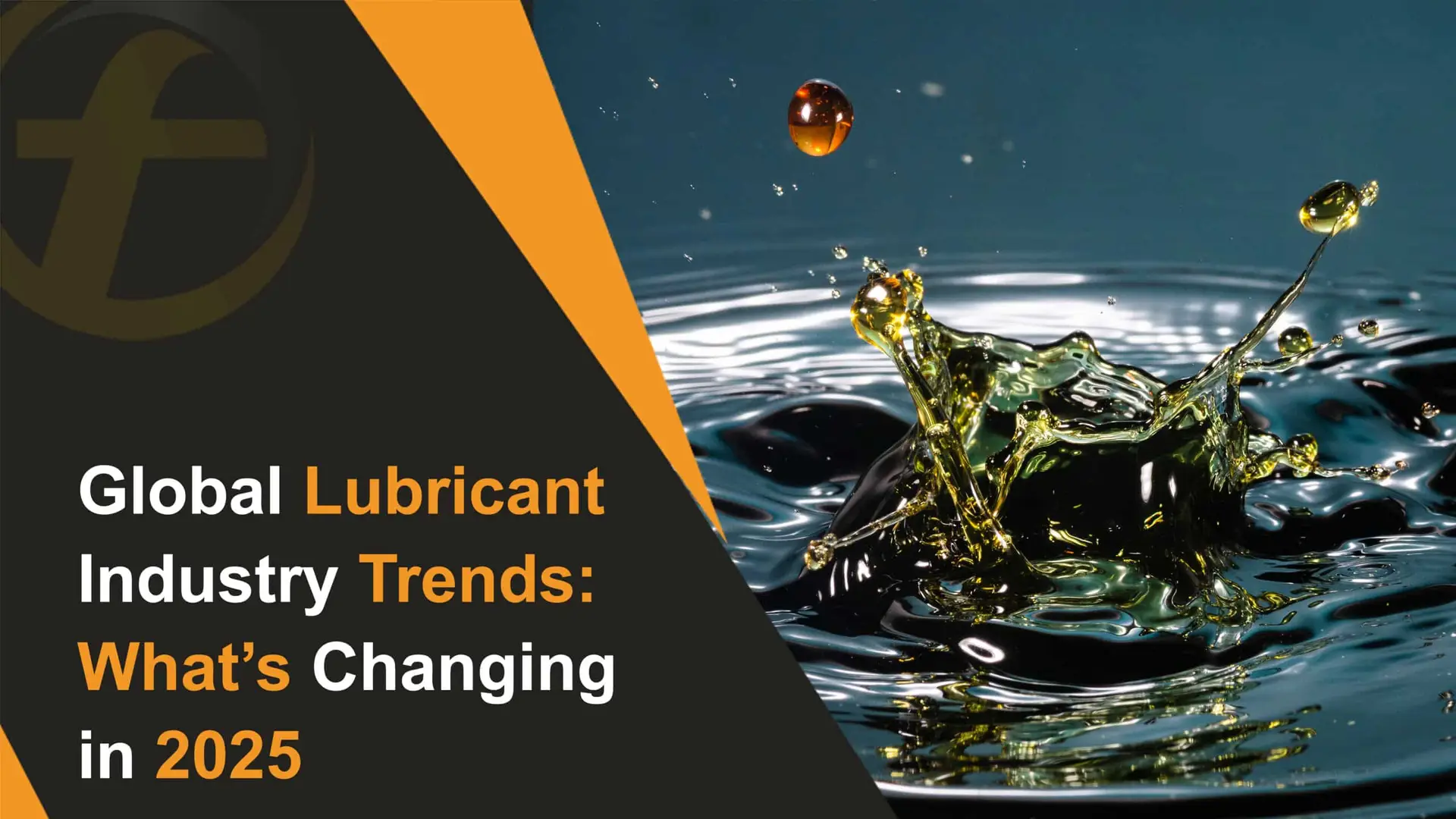 Global Lubricant Industry Trends What’s Changing in 2025 and Beyond