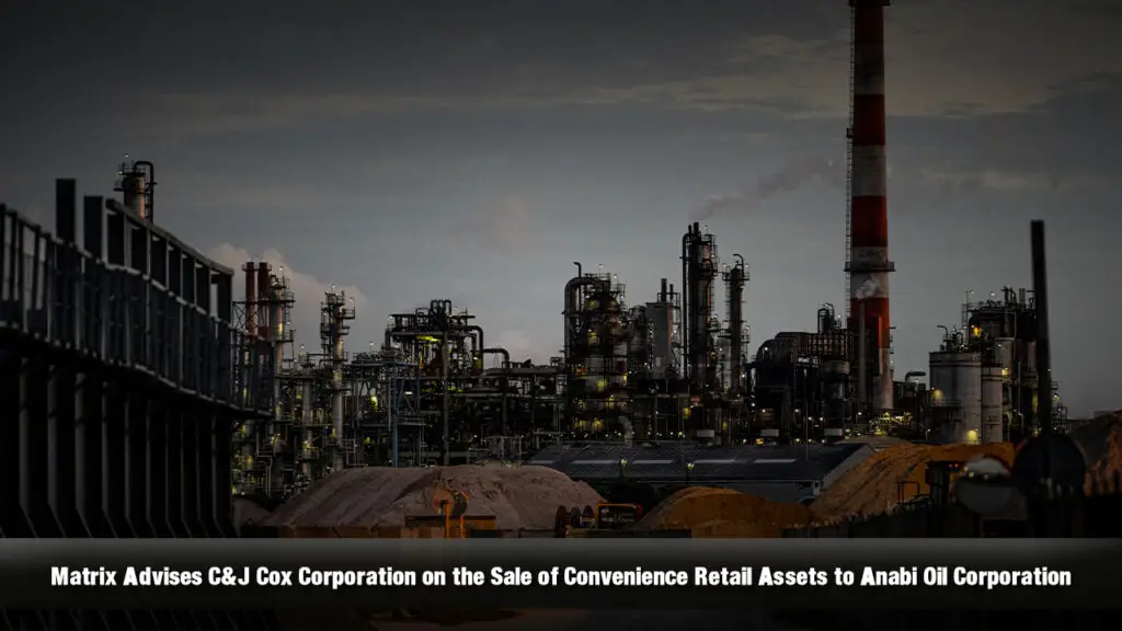Matrix Advises C&J Cox Corporation on the Sale of Convenience Retail Assets to Anabi Oil Corporation