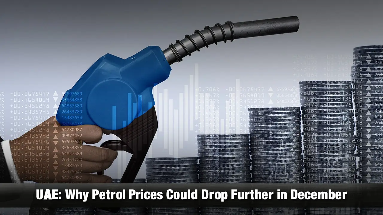 UAE Why Petrol Prices Could Drop Further in December