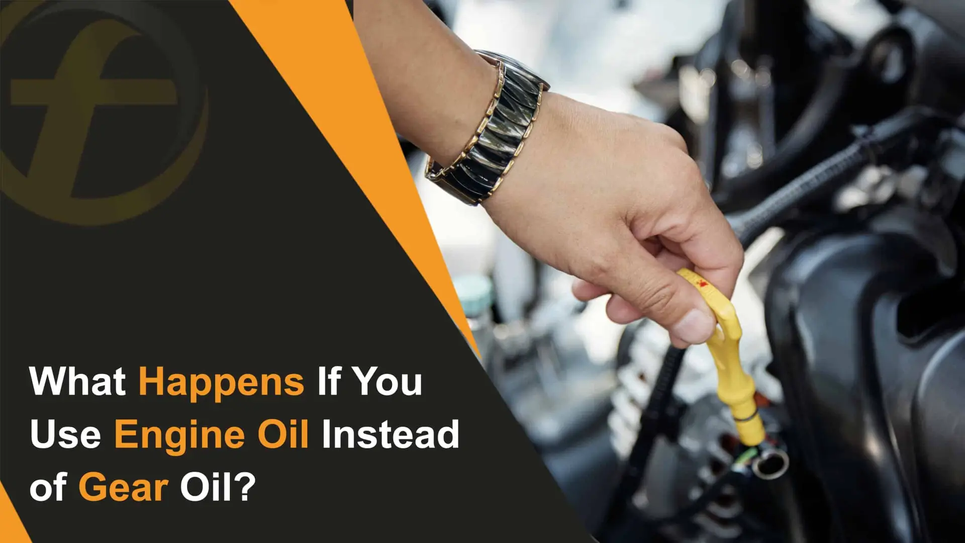 What Happens If You Use Engine Oil Instead of Gear Oil