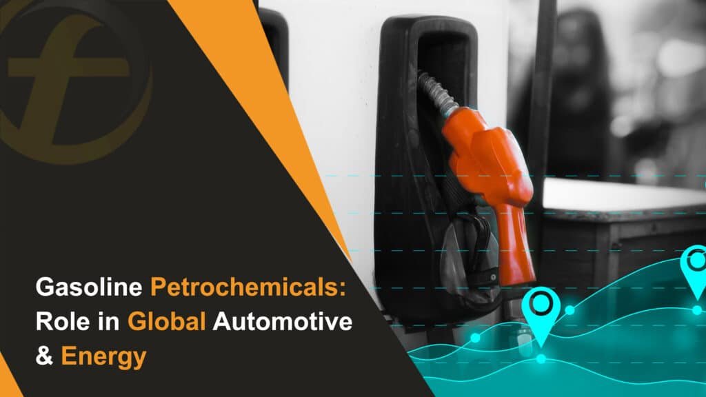 Gasoline Petrochemicals Role in Global Automotive & Energy