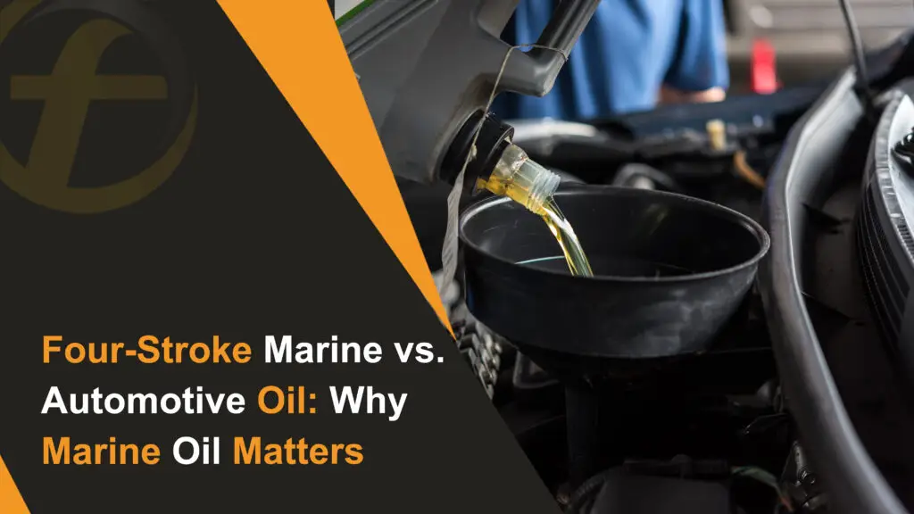 Four-Stroke Marine vs. Automotive Oil