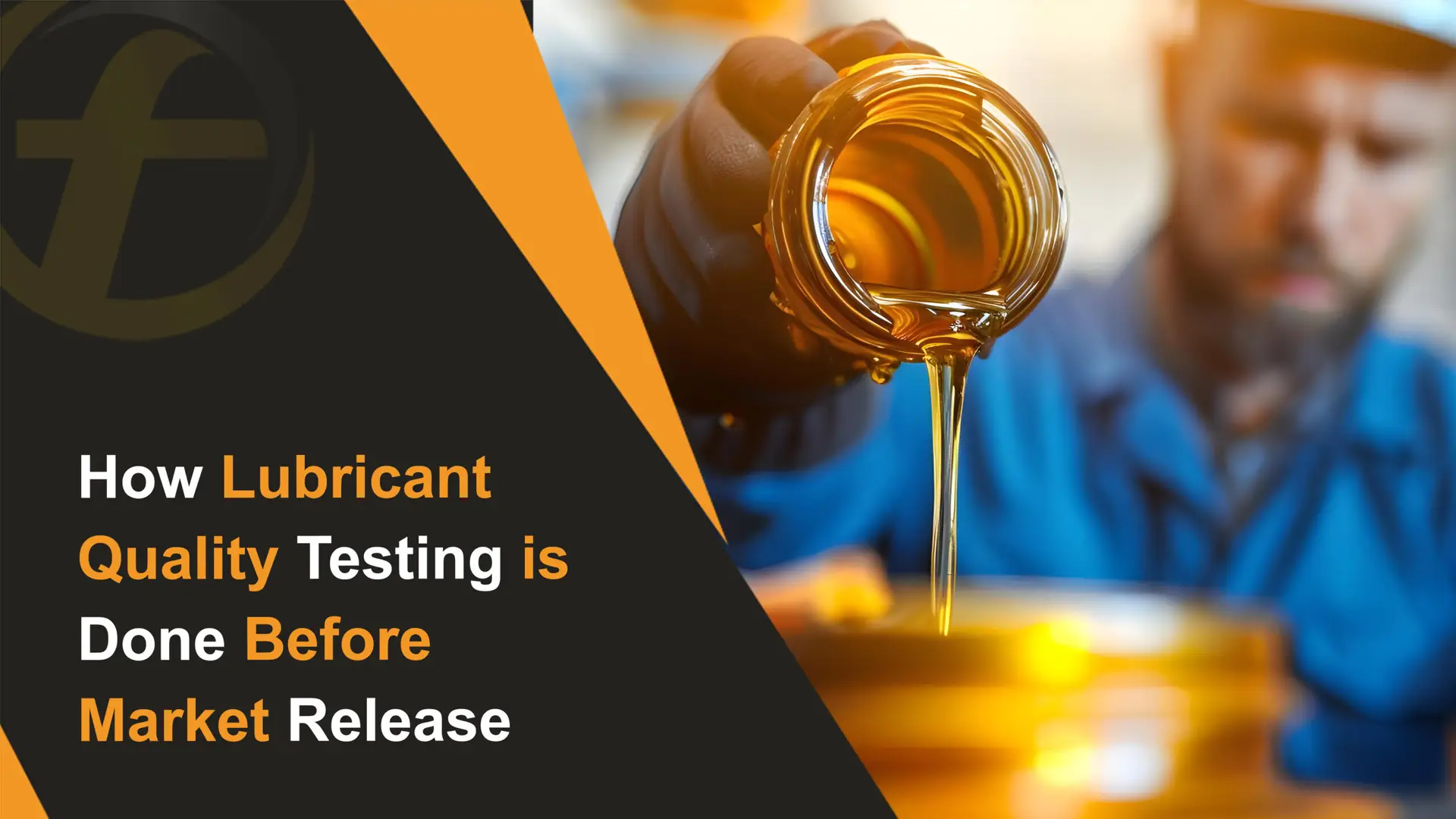 How Lubricant Quality Testing is Done Before Market Release