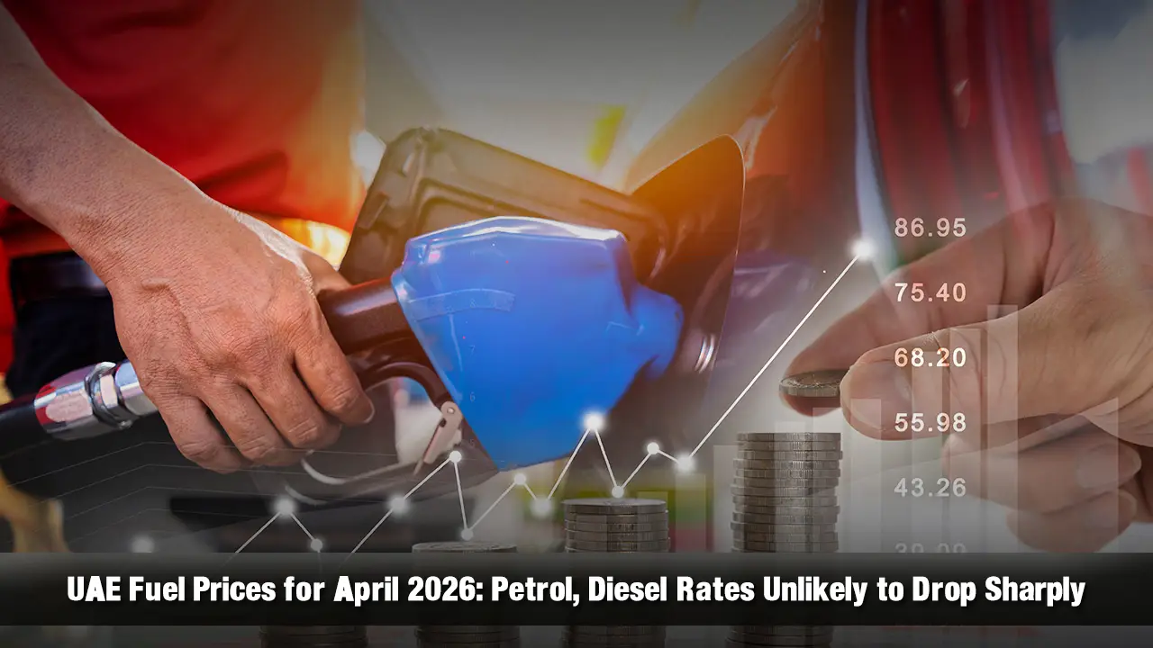 UAE Fuel Prices for April 2026: Petrol, Diesel Rates Unlikely to Drop Sharply
