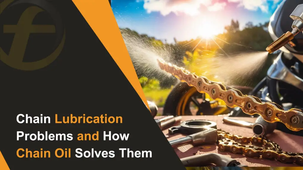 Chain Lubrication Problems and How Chain Oil Solves Them