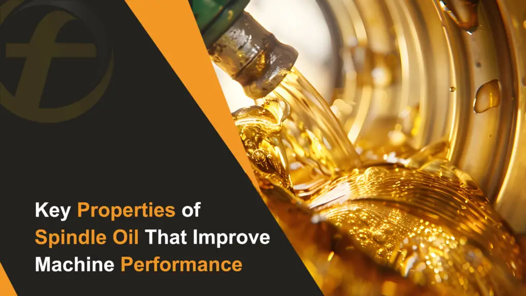 Key Properties of Spindle Oil That Improve Machine Performance