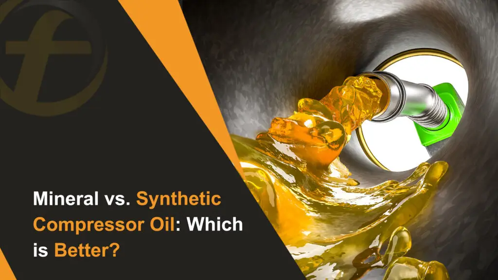 Mineral vs. Synthetic Compressor Oil Which is Better