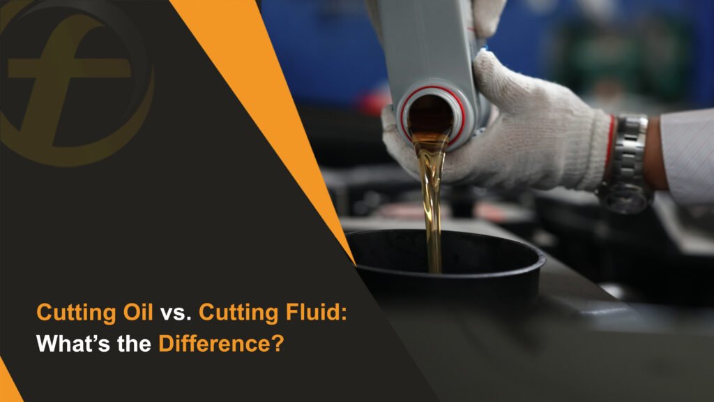 Cutting Oil vs. Cutting Fluid