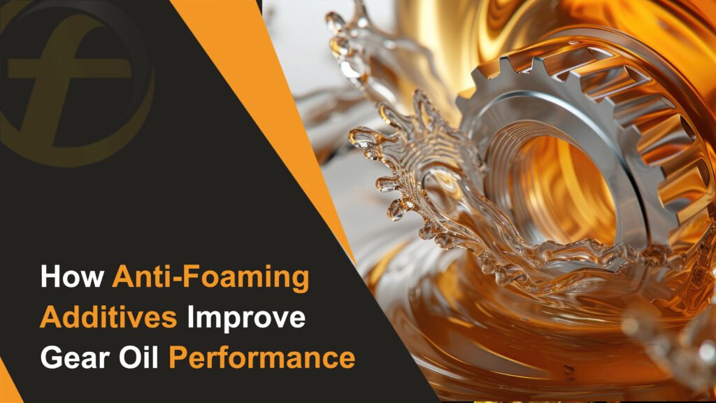 How Anti-Foaming Additives Improve Gear Oil Performance