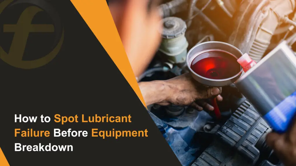 How to Spot Lubricant Failure Before Equipment Breakdown