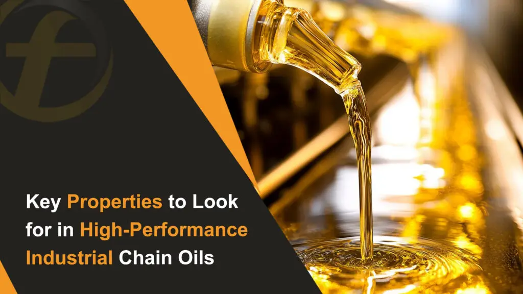 Key Properties to Look for in High-Performance Industrial Chain Oils
