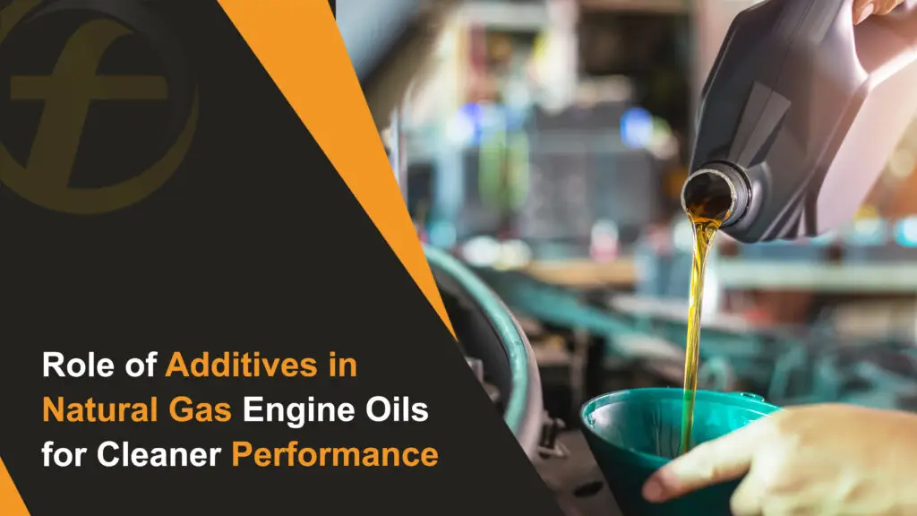 Role of Additives in Natural Gas Engine Oils for Cleaner Performance