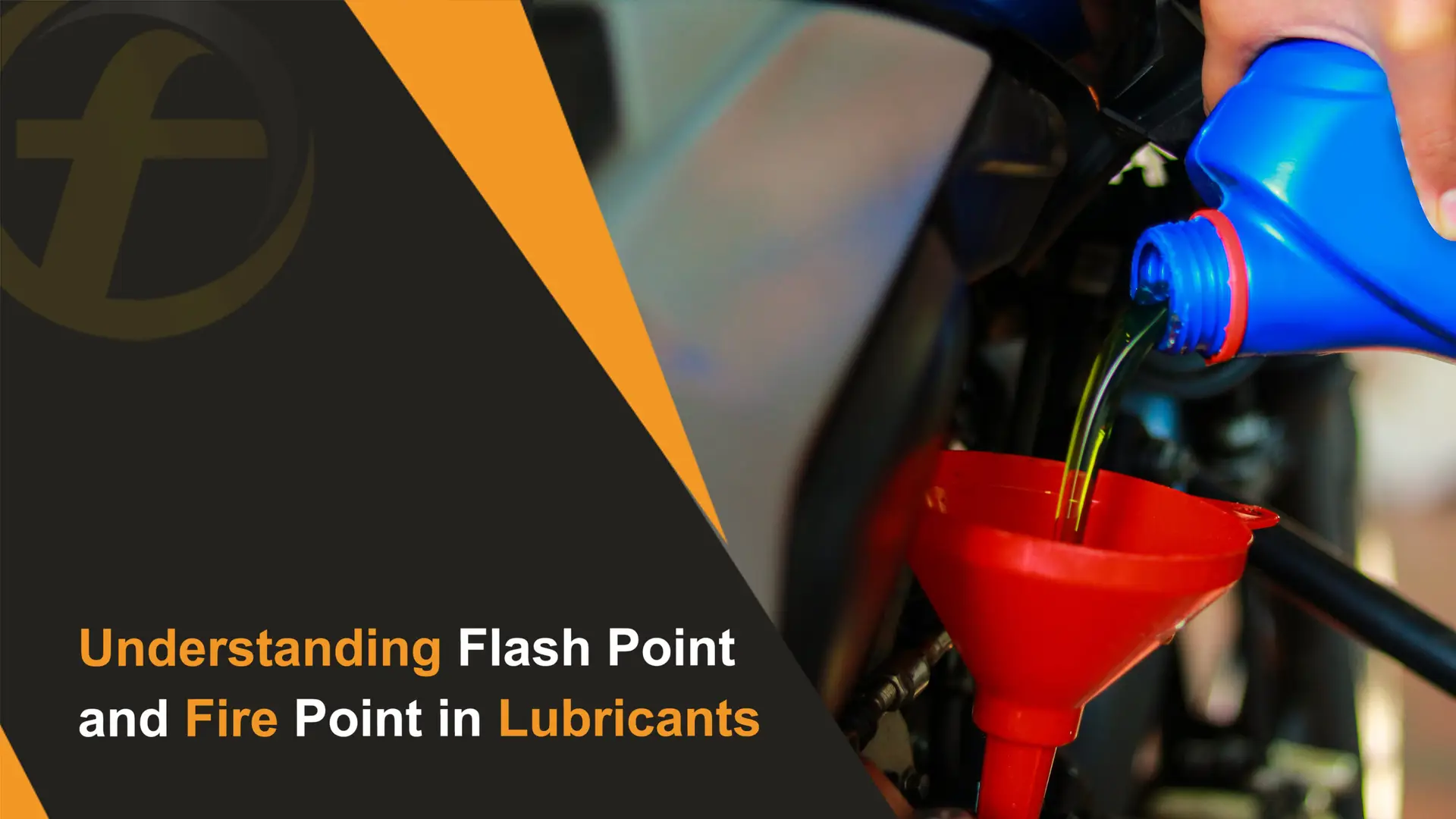 Understanding Flash Point and Fire Point in Lubricants