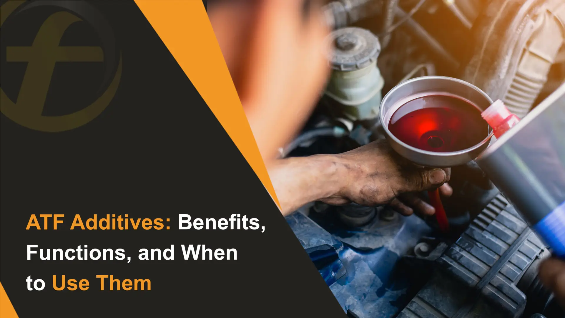ATF Additives Benefits, Functions, and When to Use Them
