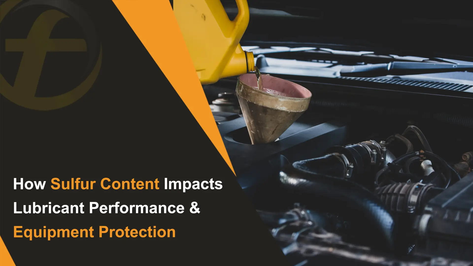 How Sulfur Content Impacts Lubricant Performance & Equipment Protection