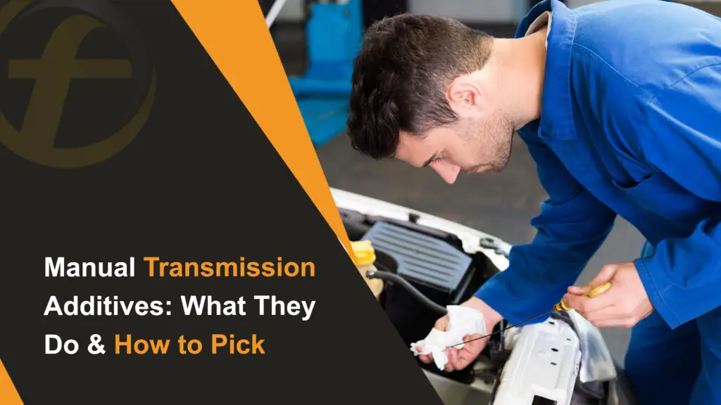 Manual Transmission Additives What They Do & How to Pick
