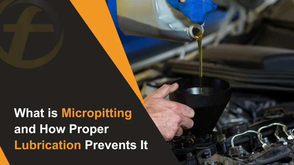 What is Micropitting and How Proper Lubrication Prevents It
