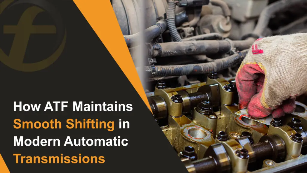 How ATF Maintains Smooth Shifting in Modern Automatic Transmissions