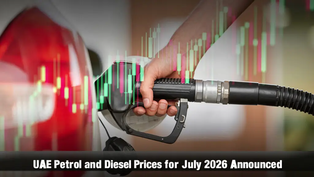UAE Petrol and Diesel Prices for July 2026 Announced