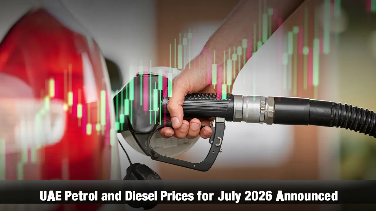 UAE Petrol and Diesel Prices for July 2026 Announced