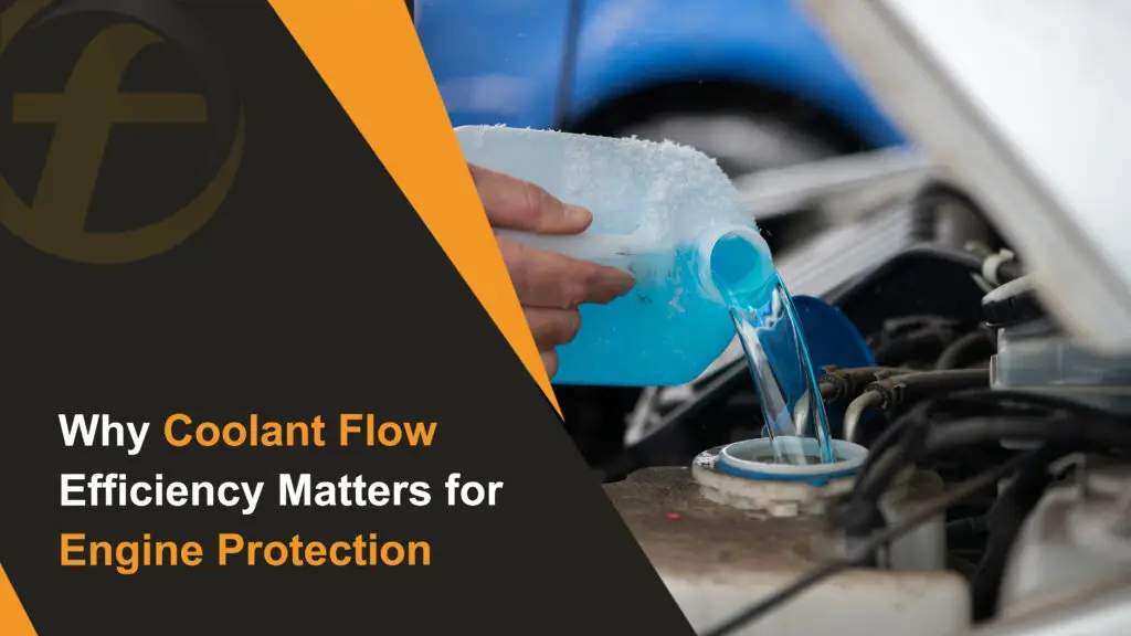 Why Coolant Flow Efficiency Matters for Engine Protection