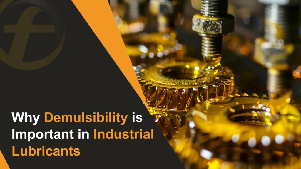 Why Demulsibility is Important in Industrial Lubricants