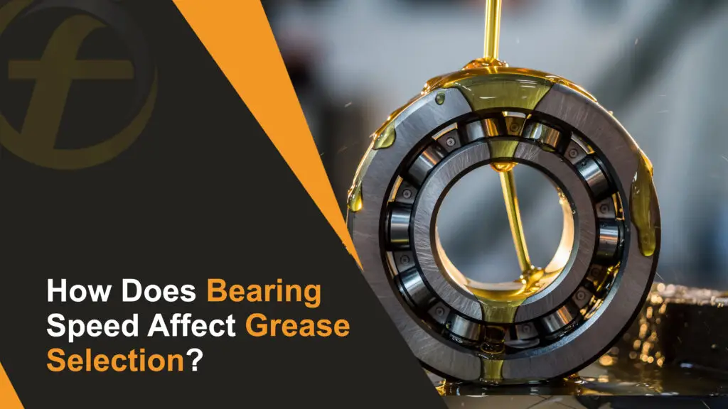 How Does Bearing Speed Affect Grease Selection